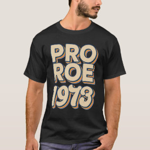 T-shirt Rétro 1973 Roe V Wade Pro Choice Droits des femmes