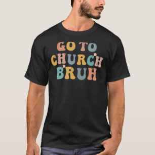 T-shirt Retro Aller À L'Église Bruh Mème Eglise Jésus Chri