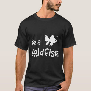 T-shirt Retro Be A Goldfish Funny Soccer Dire Sarcastique