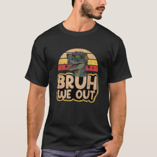 T-shirt Retro Bruh Nous Sortons Heureux Jour Dernier De L'