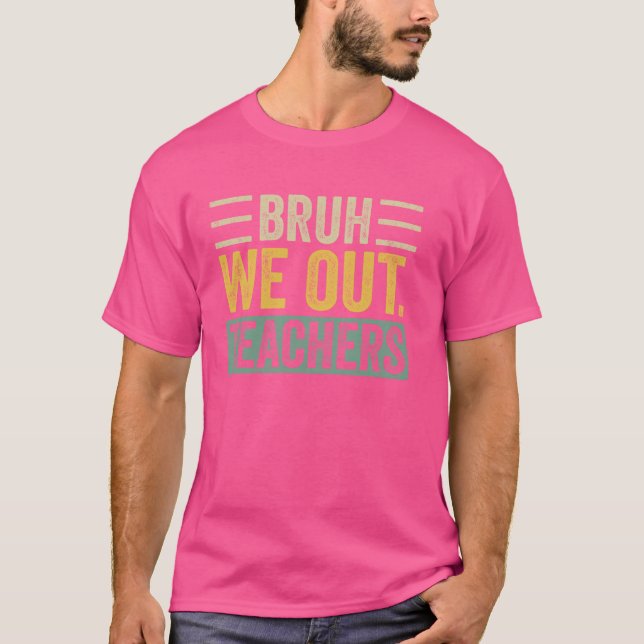 T-shirt Retro Bruh Nous Sortons Les Enseignants Fin De L'A (Devant)