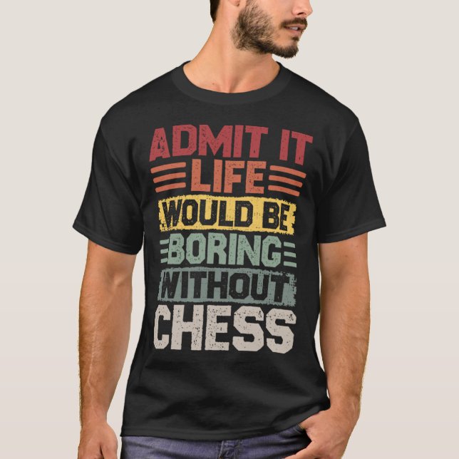 T-shirt Retro Chess Chess Matt Life Would Be Boring Withou (Devant)