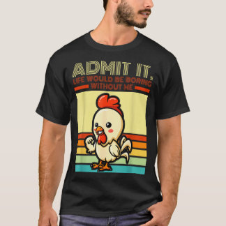 T-shirt Retro chicken admit life would be boring without