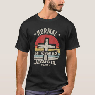 T-shirt Retro Christian Normal Isn't Coming Back Jesus Is 