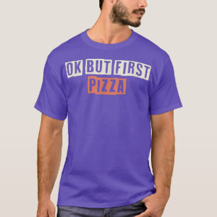 T-shirt Retro Coloré Drôle Ok Mais Première Pizza Dit Sarc