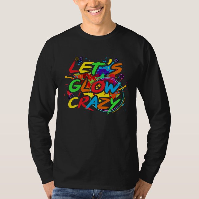 T-shirt Retro Colorful Party  Let's Glow Crazy  1 (Devant)