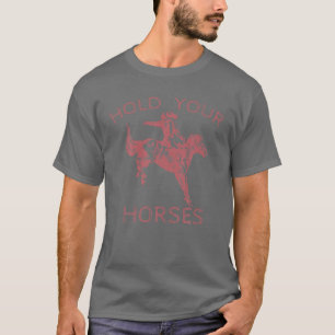 T-shirt Rétro cowboy Hold Your Horse Rodeo Wild West Count