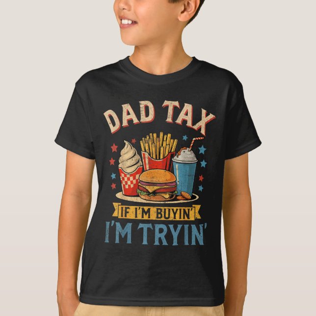 T-shirt Retro Dad Tax If I'm Buyin' I'm Tryin' Funny Fathe (Devant)