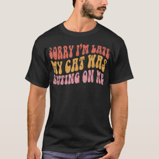 T-shirt Rétro Désolé JE Suis En Retard Mon Chat Était Assi