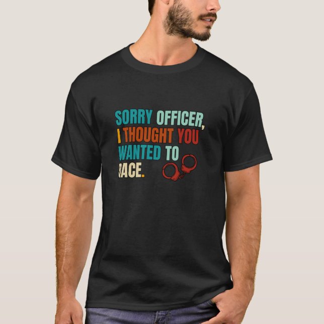 T-shirt Rétro Désolé Officier Je Pensais Que Vous Êtes Rec (Devant)