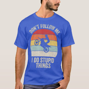 T-shirt Retro dont Follow Me I Do Stupid Things