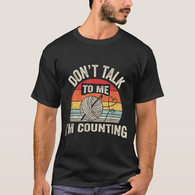 T-shirt Retro Don't Talk To Me I'm Counting Crochet Croche (Devant)
