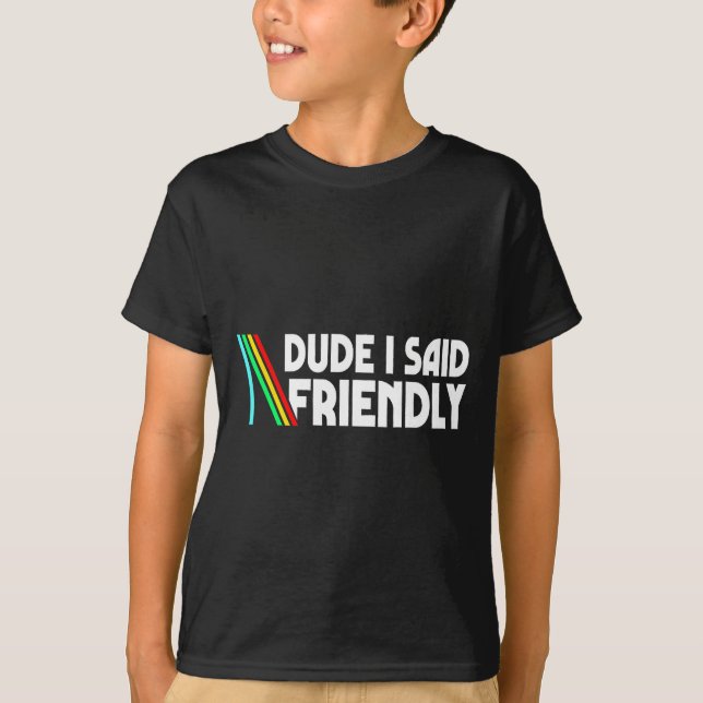 T-shirt Retro Dude I Said Friendly Funny  (Devant)