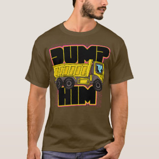 T-shirt Retro Dump Him Funky Dump Truck