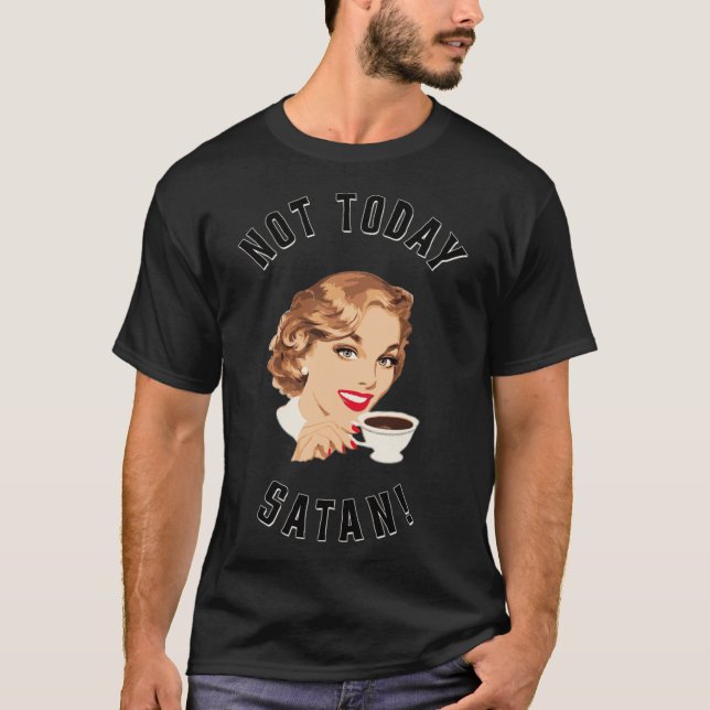 T-shirt Retro Femmes Boire Café Pas Aujourd'Hui Satan café (Devant)