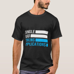 T-shirt Retro Funny père célibataire prenant des applicati