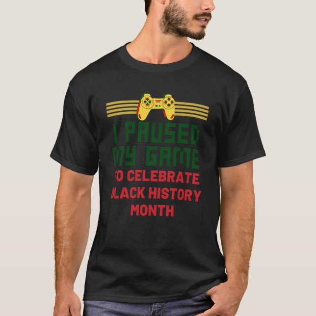 T-shirt Retro Game I Paused My Game To Celebrate Black His (Devant)