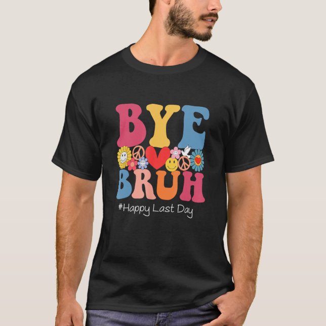 T-shirt Retro Groovy Bye Bruh Teacher Kids Happy Last Day  (Devant)