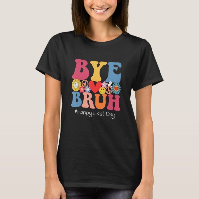 T-shirt Retro Groovy Bye Bruh Teacher Kids Happy Last Day  (Devant)