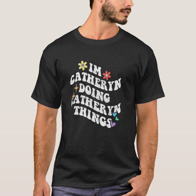 T-shirt Retro Groovy Je Suis Catheryn Faisant Des Choses A (Devant)