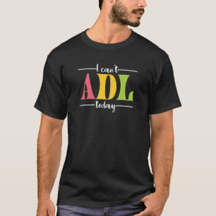 T-shirt Retro I Can't ADL Today Occupational Therapy For M
