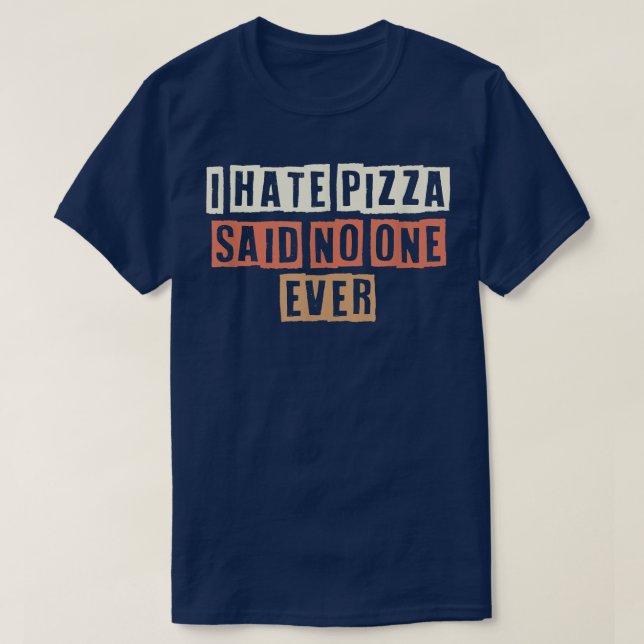 T-shirt Retro I Hate Pizza A Dit Personne Jamais Drôle Bla (Design devant)