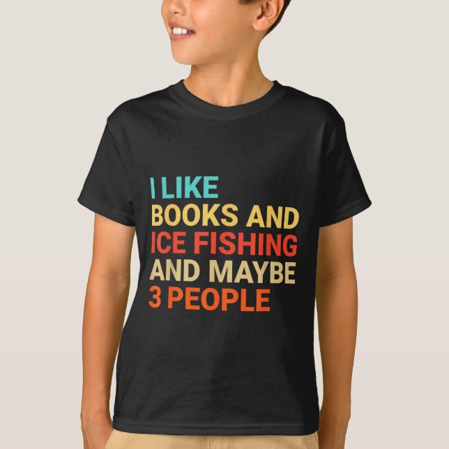 T-shirt Retro I Like Books And Ice Fishing Lover Funny  (Devant)