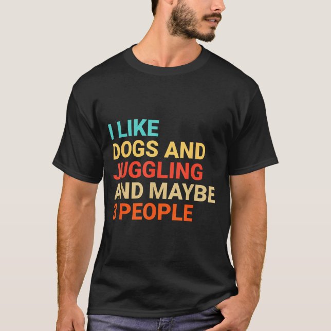 T-shirt Retro I Like Dogs And Juggling Lover Funny Juggler (Devant)