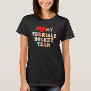 T-shirt Retro I Love My Terrible Hockey Team Heart Break H