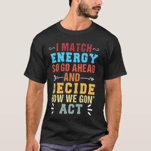 T-shirt Retro I Match Energy Alors Allez De L'Avant Et Déc