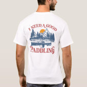 T-shirt Rétro I Need A Good Paddling Kayaking Kayaker (Dos)