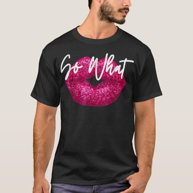 T-shirt Retro I So What Funny Tee Rose Colours Tour Pour H (Devant)