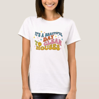 T-shirt Retro It's A Beautiful Day to Clean Houses Funny