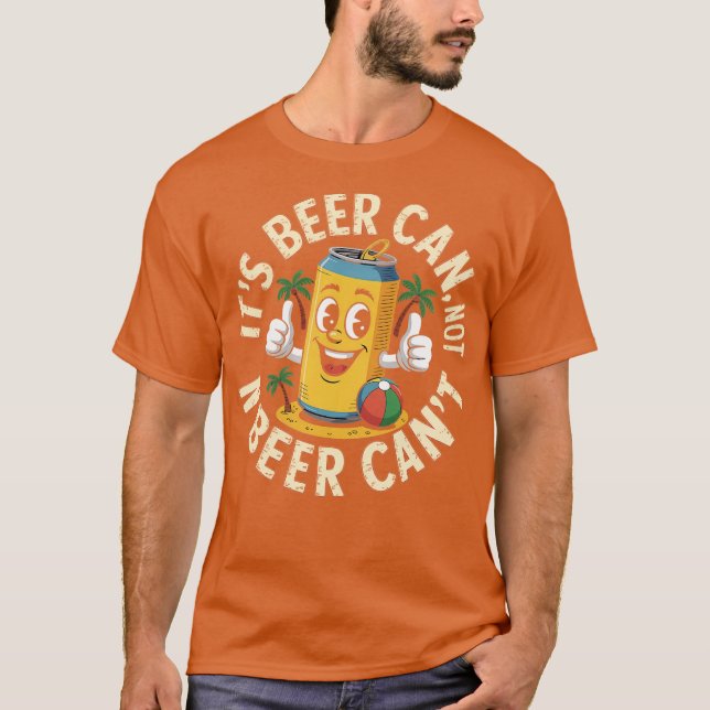 T-shirt Retro It's Beer Can Not Beer Can't Funny Party Dri (Devant)