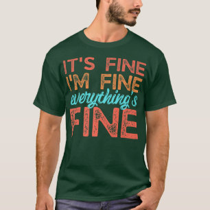 T-shirt Rétro Its Fine I'm Fine Everythings Fine Funny Men