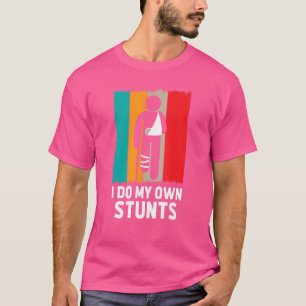 T-shirt Rétro Je Fais Tous Mes Propres Cascades Jambe Cass