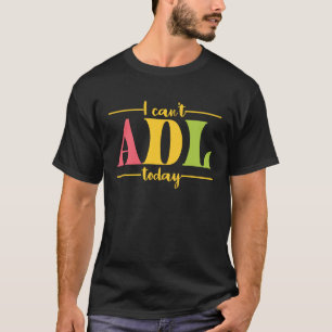 T-shirt Retro Je ne peux pas ADL Aujourd'hui ergothérapie