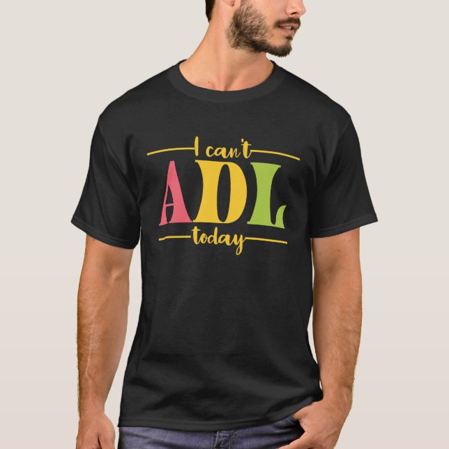 T-shirt Retro Je ne peux pas ADL Aujourd'hui ergothérapie  (Devant)