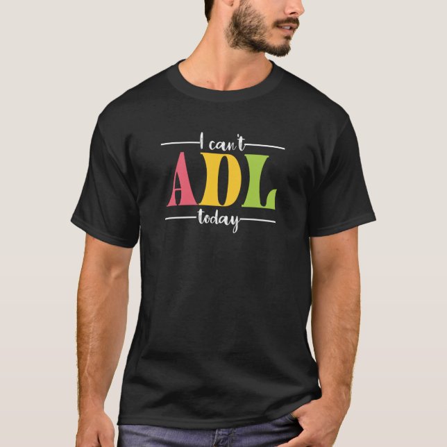 T-shirt Retro Je ne peux pas ADL Aujourd'hui ergothérapie  (Devant)
