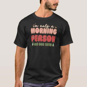 T-shirt Retro Je ne suis qu'une personne du matin le 25 dé