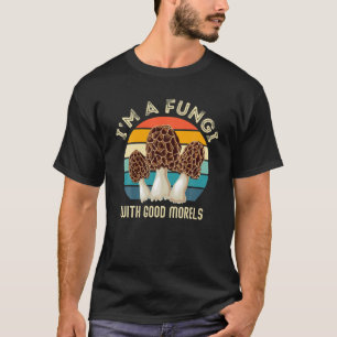 T-shirt Retro Je Suis FUNGI Avec DE BONNES MORELS - Funny