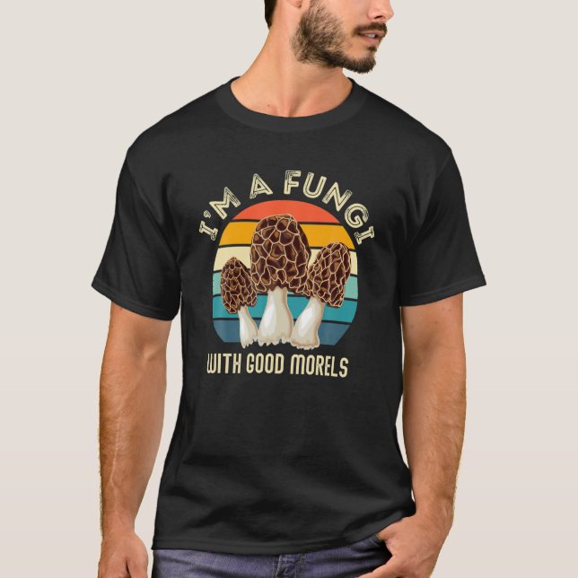 T-shirt Retro Je Suis FUNGI Avec DE BONNES MORELS - Funny  (Devant)