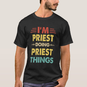 T-shirt Rétro Je suis prêtre faisant des choses de prêtre
