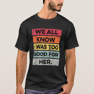 T-shirt Rétro J'étais Trop Bon Drôle Fête de Divorce Divor