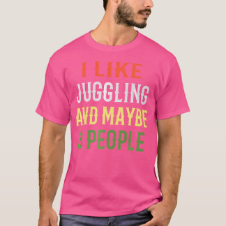 T-shirt Retro Juggling Design  'I Like Juggling And Maybe 