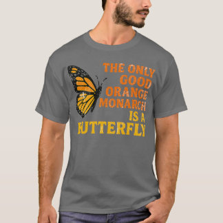 T-shirt Rétro Le Seul Bon Monarque Orange Est Un Papillon
