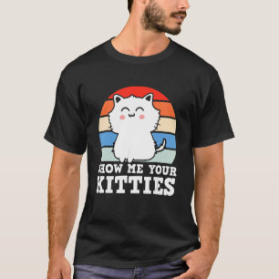 T-shirt Retro Montre-Moi Ton Chat Kitties Kitten Chat Pun