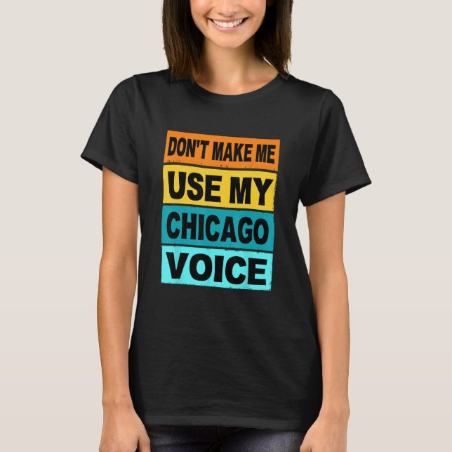 T-shirt Retro Ne me faites pas utiliser ma voix de Chicago (Devant)