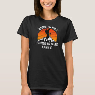 T-shirt Retro Outdoor's Born To Hike Forced to Work