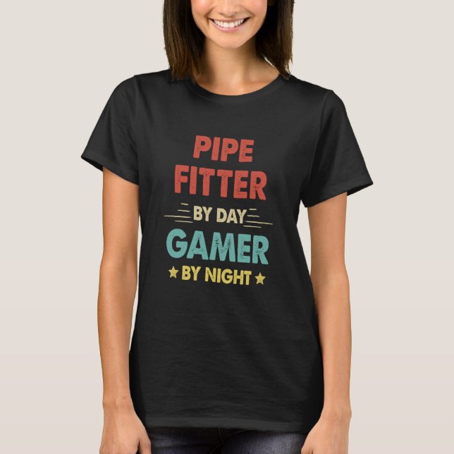 T-shirt Retro Pipe Fitter By Day Gamer By Night (Devant)